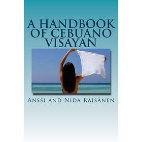 Anssi and Nida Raisanen: A Handbook Of Cebuano Visayan