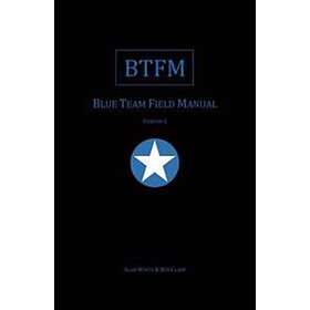 Ben Clark, Alan J White: Blue Team Field Manual (BTFM)