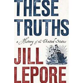 Jill Lepore: These Truths