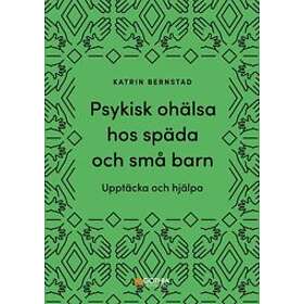Katrin Bernstad: Psykisk ohälsa hos späda och små barn upptäcka hjälpa