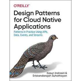 Kasun Indrasiri, Sriskandarajah Suhothayan: Design Patterns for Cloud Native Applications