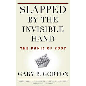 Gary B Gorton: Slapped by the Invisible Hand