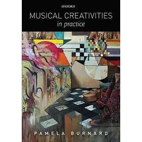 Pamela Burnard: Musical Creativities in Practice