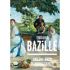 Michel Hilaire, Paul Perrin, Kimberly Jones: Frederic Bazille and the Birth of I