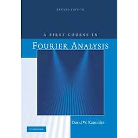 David W Kammler: A First Course in Fourier Analysis