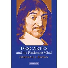 Deborah J Brown: Descartes and the Passionate Mind