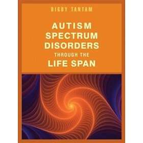 Digby Tantam: Autism Spectrum Disorders Through the Life Span