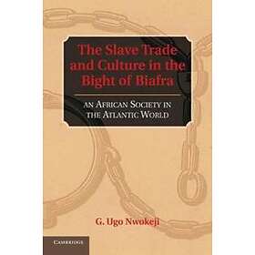 G Ugo Nwokeji: The Slave Trade and Culture in the Bight of Biafra
