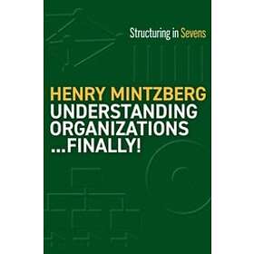 Henry Mintzberg: Understanding Organizations--Finally!