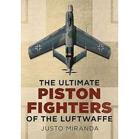 Justo Miranda: Ultimate Piston Fighters of the Luftwaffe