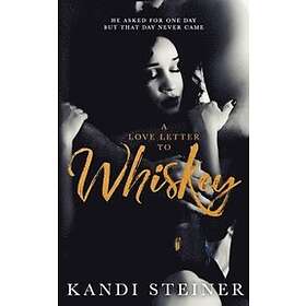 Kandi Steiner: A Love Letter to Whiskey