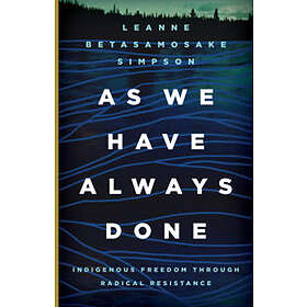 Leanne Betasamosake Simpson: As We Have Always Done