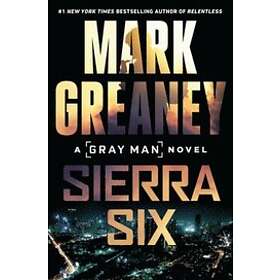 Mark Greaney: Sierra Six