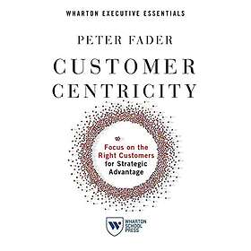 Peter Fader: Customer Centricity