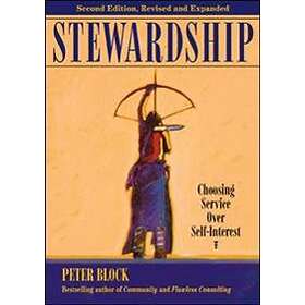 Peter Block: Stewardship: Choosing Service Over Self-Interest
