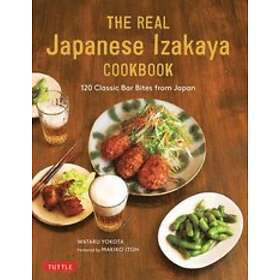 Wataru Yokota, Makiko Itoh: The Real Japanese Izakaya Cookbook