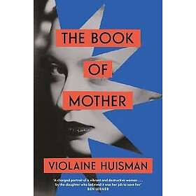 Violaine Huisman: The Book of Mother