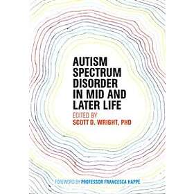 Scott D Wright: Autism Spectrum Disorder in Mid and Later Life