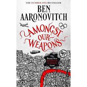 Ben Aaronovitch: Amongst Our Weapons