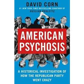 David Corn: American Psychosis