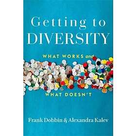 Frank Dobbin, Alexandra Kalev: Getting to Diversity