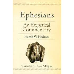 Harold W Hoehner: Ephesians An Exegetical Commentary