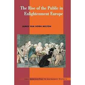 James Van Horn Melton: The Rise of the Public in Enlightenment Europe