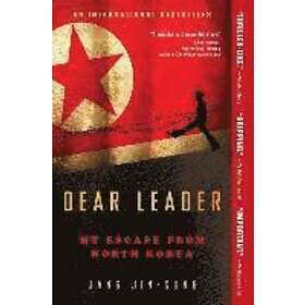 Jang Jin-Sung: Dear Leader: My Escape from North Korea