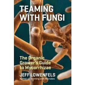 Jeff Lowenfels: Teaming with Fungi