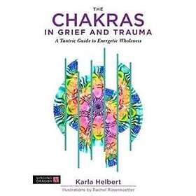 Karla Helbert: The Chakras in Grief and Trauma