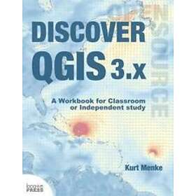 Kurt Menke: Discover QGIS 3.x