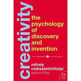 Mihaly Csikszentmihalyi: Creativity: The Psychology of Discovery and Invention