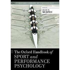 Shane Murphy: The Oxford Handbook of Sport and Performance Psychology