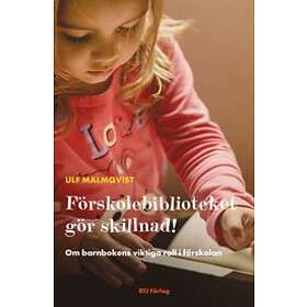 Ulf Malmqvist: Förskolebiblioteket gör skillnad! om barnbokens viktiga roll i förskolan