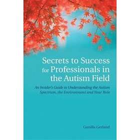 Gunilla Gerland: Secrets to Success for Professionals in the Autism Field