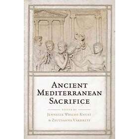 Jennifer Wright Knust: Ancient Mediterranean Sacrifice