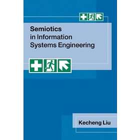 Kecheng Liu: Semiotics in Information Systems Engineering