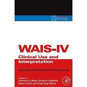 Lawrence G Weiss: WAIS-IV Clinical Use and Interpretation