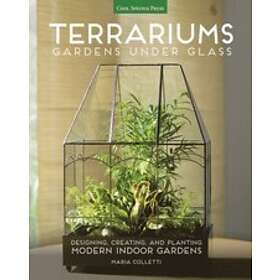 Maria Colletti: Terrariums Gardens Under Glass