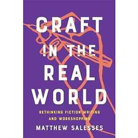 Matthew Salesses: Craft In The Real World