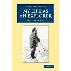 Roald Amundsen: My Life as an Explorer