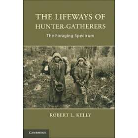 Robert L Kelly: The Lifeways of Hunter-Gatherers