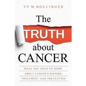 Ty M Bollinger: The Truth about Cancer