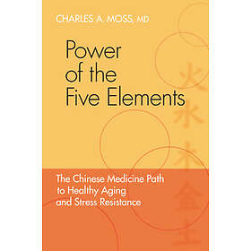 Charles A Moss: Power of the Five Elements