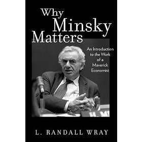 L Randall Wray: Why Minsky Matters