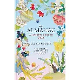 Lia Leendertz: The Almanac: A Seasonal Guide to 2023