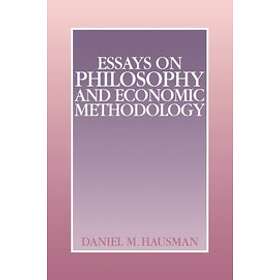 Daniel M Hausman: Essays on Philosophy and Economic Methodology