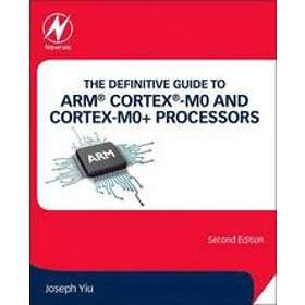Joseph Yiu: The Definitive Guide to ARM Cortex-M0 and Cortex-M0+ Processors