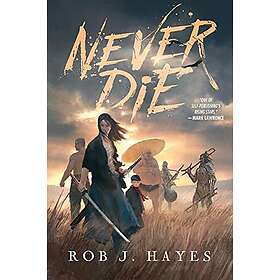 Rob J Hayes: Never Die