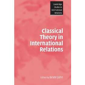 Beate Jahn: Classical Theory in International Relations